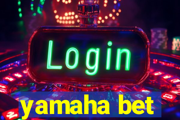 yamaha bet